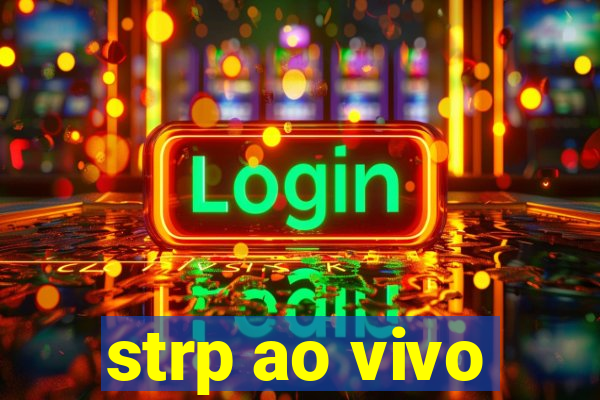 strp ao vivo